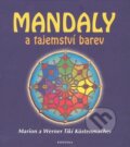 Kniha: Mandaly a tajemství barev (Marion Küstenmacher). Fontána, 2010 Kniha: Mandaly a tajemství barev (Marion Küstenmacher). Fontána, 2010