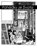 Kniha: Pohádky ze života (Mad Meg). Divus, 2010 Kniha: Pohádky ze života (Mad Meg). Divus, 2010