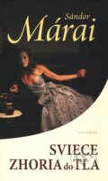 Kniha: Sviece zhoria do tla (Sándor Márai), 2010 Kniha: Sviece zhoria do tla (Sándor Márai), 2010