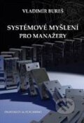 Kniha: Systémové myšlení pro manažery (Vladimír Bureš). Professional Publishing, 2010 Kniha: Systémové myšlení pro manažery (Vladimír Bureš). Professional Publishing, 2010