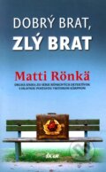 Kniha: Dobrý brat, zlý brat (Matti Rönkä). Ikar, 2011 Kniha: Dobrý brat, zlý brat (Matti Rönkä). Ikar, 2011