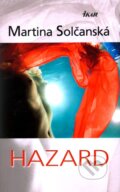 Kniha: Hazard (Martina Solčanská). Ikar, 2011 Kniha: Hazard (Martina Solčanská). Ikar, 2011
