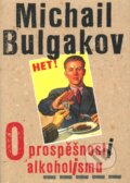 Kniha: O prospěšnosti alkoholismu (Michail Bulgakov). Pistorius & Olšanská, 2010 Kniha: O prospěšnosti alkoholismu (Michail Bulgakov). Pistorius & Olšanská, 2010