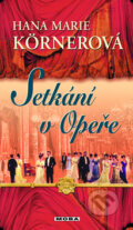 Kniha: Setkání v opeře (Hana Marie Körnerová). Moba, 2011 Kniha: Setkání v opeře (Hana Marie Körnerová). Moba, 2011