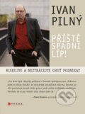 Kniha: Příště spadni líp! (Ivan Pilný). Computer Press, 2011 Kniha: Příště spadni líp! (Ivan Pilný). Computer Press, 2011