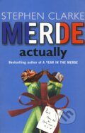Kniha: Merde actually (Stephen Clarke). Black Swan, 2006 Kniha: Merde actually (Stephen Clarke). Black Swan, 2006