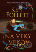Kniha: Na veky vekov (Ken Follett), 2011 Kniha: Na veky vekov (Ken Follett), 2011