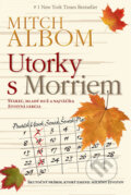 Kniha: Utorky s Morriem (Mitch Albom), 2011 Kniha: Utorky s Morriem (Mitch Albom), 2011