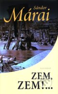 Kniha: Zem, zem!... (Sándor Márai). Kalligram, 2010 Kniha: Zem, zem!... (Sándor Márai). Kalligram, 2010