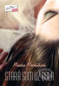 Kniha: Stará som už bola (Monika Macháčková). Evitapress, 2011 Kniha: Stará som už bola (Monika Macháčková). Evitapress, 2011