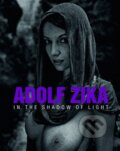 Kniha: In the Shadow of Light (Adolf Zika). Presco Group, 2011 Kniha: In the Shadow of Light (Adolf Zika). Presco Group, 2011