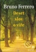 Kniha: Deset slov o víře (Bruno Ferrero). Portál, 2011 Kniha: Deset slov o víře (Bruno Ferrero). Portál, 2011