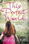 Kniha: This Perfect World (Suzanne Bugler). Pan Macmillan, 2011 Kniha: This Perfect World (Suzanne Bugler). Pan Macmillan, 2011