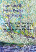 Kniha: Sme (stále) príbuzní na začiatku (Ivan Laučík, Ivan Štrpka a Peter Repka), 2021 Kniha: Sme (stále) príbuzní na začiatku (Ivan Laučík, Ivan Štrpka a Peter Repka), 2021