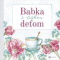 Kniha: Babka s láskou deťom (Autreo). Autreo, 2021 Kniha: Babka s láskou deťom (Autreo). Autreo, 2021
