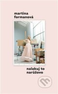 Kniha: Nalakuj to narůžovo (Martina Formanová). Prostor, 2021 Kniha: Nalakuj to narůžovo (Martina Formanová). Prostor, 2021
