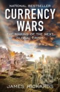 Kniha: Currency Wars (James Rickards). Portfolio, 2012 Kniha: Currency Wars (James Rickards). Portfolio, 2012