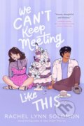 Kniha: We Can't Keep Meeting Like This (Rachel Lynn Solomon). Simon & Schuster, 2021 Kniha: We Can't Keep Meeting Like This (Rachel Lynn Solomon). Simon & Schuster, 2021