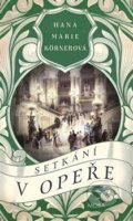 Kniha: Setkání v Opeře (Hana Marie Körnerová). Moba, 2021 Kniha: Setkání v Opeře (Hana Marie Körnerová). Moba, 2021