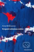 Kniha: Kropení svěcenou vodou (Anna Brikciusová). Nakladatelství Bor, 2021 Kniha: Kropení svěcenou vodou (Anna Brikciusová). Nakladatelství Bor, 2021