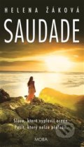 Kniha: Saudade (Helena Žáková). Moba, 2021 Kniha: Saudade (Helena Žáková). Moba, 2021