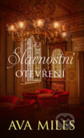 Kniha: Slavnostní otevření (Ava Miles). Baronet, 2021 Kniha: Slavnostní otevření (Ava Miles). Baronet, 2021