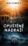 Kniha: Opuštěné nádraží (Jan Cimický). Baronet, 2021 Kniha: Opuštěné nádraží (Jan Cimický). Baronet, 2021