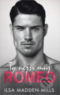Kniha: Ty nejsi můj Romeo (Ilsa Madden-Mills), 2021 Kniha: Ty nejsi můj Romeo (Ilsa Madden-Mills), 2021
