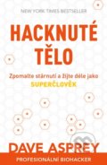 Kniha: Hacknuté tělo (Dave Asprey). Zoner Press, 2021 Kniha: Hacknuté tělo (Dave Asprey). Zoner Press, 2021
