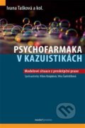Kniha: Psychofarmaka v kazuistikách (Ivana Tašková). Maxdorf, 2021 Kniha: Psychofarmaka v kazuistikách (Ivana Tašková). Maxdorf, 2021