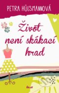 Kniha: Život není skákací hrad (Petra Hülsmann). Ikar CZ, 2021 Kniha: Život není skákací hrad (Petra Hülsmann). Ikar CZ, 2021
