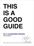Kniha: This is a Good Guide for a Sustainable Lifestyle (Marieke Eyskoot). BIS, 2021 Kniha: This is a Good Guide for a Sustainable Lifestyle (Marieke Eyskoot). BIS, 2021