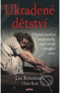 Kniha: Ukradené dětství (Lisa Brönnimann a Ulrike Renk). Alpress, 2021 Kniha: Ukradené dětství (Lisa Brönnimann a Ulrike Renk). Alpress, 2021