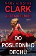 Kniha: Do posledního dechu (Mary Higgins Clark). Alpress, 2021 Kniha: Do posledního dechu (Mary Higgins Clark). Alpress, 2021