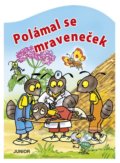 Kniha: Polámal se mraveneček (Junior). Junior, 2021 Kniha: Polámal se mraveneček (Junior). Junior, 2021