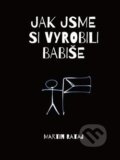 Kniha: Jak jsme si vyrobili Babiše (Martin Rataj). Powerprint, 2021 Kniha: Jak jsme si vyrobili Babiše (Martin Rataj). Powerprint, 2021