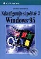 Kniha: Nakonfigurujte si počítač 3 Windows 95 (Veronika Skleňářová). Grada Kniha: Nakonfigurujte si počítač 3 Windows 95 (Veronika Skleňářová). Grada