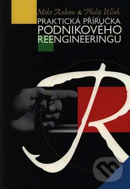 Kniha: Praktická příručka podnikového reengineeringu (Mike Robson a Philip Ullah). Management Press, 1998 Kniha: Praktická příručka podnikového reengineeringu (Mike Robson a Philip Ullah). Management Press, 1998