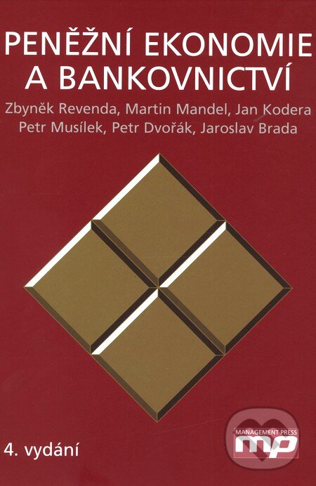 Peněžní ekonomie a bankovnictví - Zbyněk Revenda, Martin Mandel, Jan Kodera, Petr Musílek, Petr Dvořák, Jaroslav Brada, Management Press, 2008