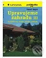 Kniha: Upravujeme zahradu III - Architektura, skalky, návrhy, příklady (Václav Hájek). Grada Kniha: Upravujeme zahradu III - Architektura, skalky, návrhy, příklady (Václav Hájek). Grada