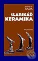 Kniha: Slabikář keramika (Pravoslav Rada). Grada, 1997 Kniha: Slabikář keramika (Pravoslav Rada). Grada, 1997