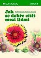 Kniha: Jak se dobře cítit mezi lidmi (Radkin Honzák a Vladimíra Novotná). Grada Kniha: Jak se dobře cítit mezi lidmi (Radkin Honzák a Vladimíra Novotná). Grada