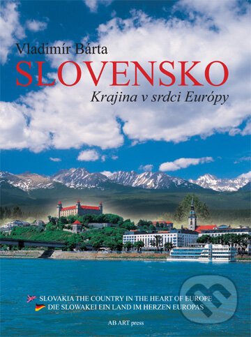 Kniha: Slovensko - Krajina v srdci Európy (Vladimír Bárta). AB ART press, 1993 Kniha: Slovensko - Krajina v srdci Európy (Vladimír Bárta). AB ART press, 1993