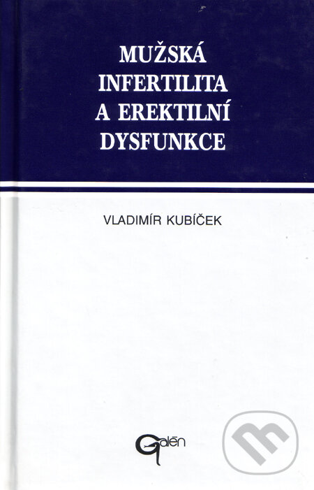 Kniha: Mužská infertilita a erektilní disfunkce (Vladimír Kubíček). Galén, 1996 Kniha: Mužská infertilita a erektilní disfunkce (Vladimír Kubíček). Galén, 1996