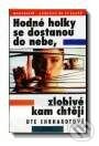 Kniha: Hodné holky se dostanou do nebe, zlobivé kam chtějí (Ute Ehrhardtová). Motto, 1997 Kniha: Hodné holky se dostanou do nebe, zlobivé kam chtějí (Ute Ehrhardtová). Motto, 1997