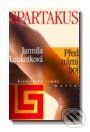 Kniha: Spartakus I - Před námi boj (Jarmila Loukotková). Motto Kniha: Spartakus I - Před námi boj (Jarmila Loukotková). Motto
