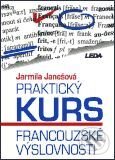 Kniha: Praktický kurs francouzské výslovnosti (J. Janešová). Leda Kniha: Praktický kurs francouzské výslovnosti (J. Janešová). Leda
