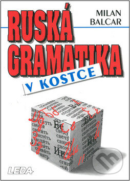 Kniha: Ruská gramatika v kostce (Milan Balcar). Leda Kniha: Ruská gramatika v kostce (Milan Balcar). Leda