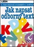 Kniha: Jak napsat odborný text (F. Daneš, J. Světlá a S. Čmejrková). Leda Kniha: Jak napsat odborný text (F. Daneš, J. Světlá a S. Čmejrková). Leda
