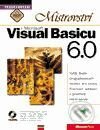 Mistrovství ve Visual Basicu 6.0 - Kolektiv autorů, Computer Press